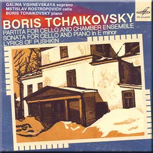 Tchaikovsky Boris - Partita for Cello and Chamber Ensemble / Piano in E minor, Lyrics of Pushkin - VIshnevskaya, Rostropovich, B. Tchaikovsky