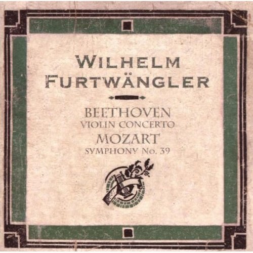 Вильгельм Фуртвенглер - Бетховен Концерт для cкрипки с оркестром; Моцарт Симфония №39