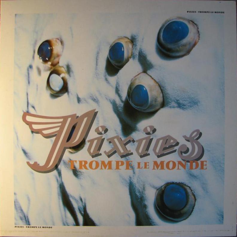 PIXIES. Trompe Le Monde