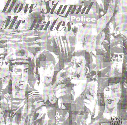 POLICE - HOW STUPID MR BATES