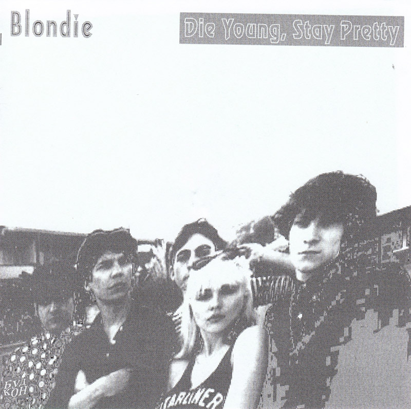 Blondie — Die Young Stay Pretty