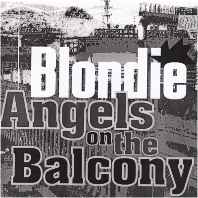 Blondie — Angels On The Balcony