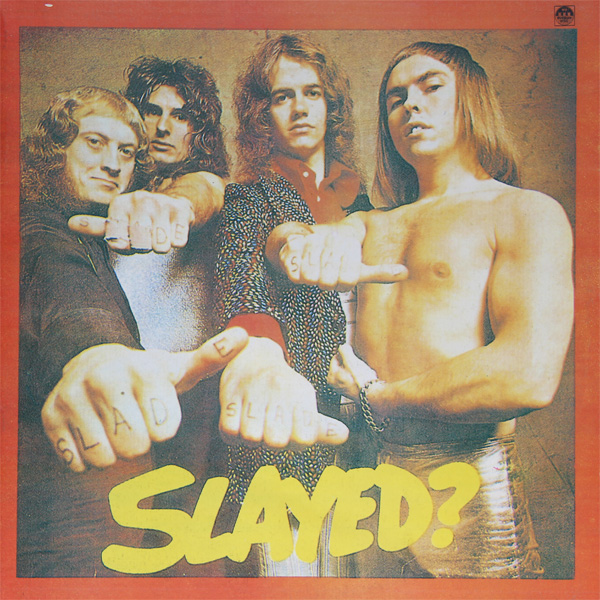 SLADE. Slayed?