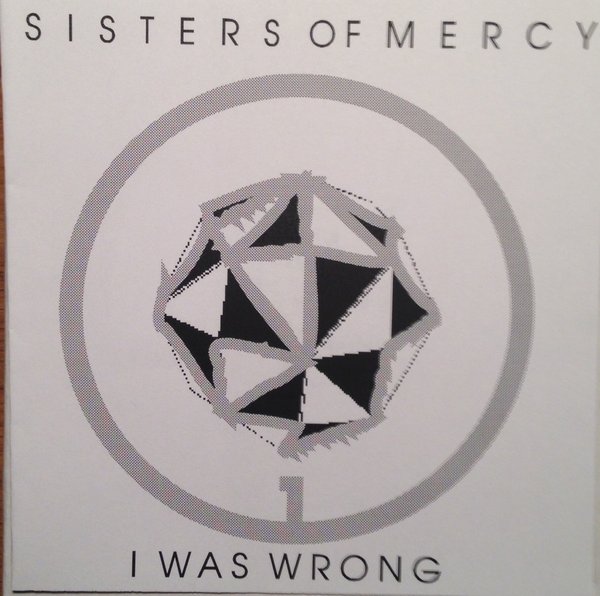 Sisters Of Mercy ‎– I Was Wrong Part 1