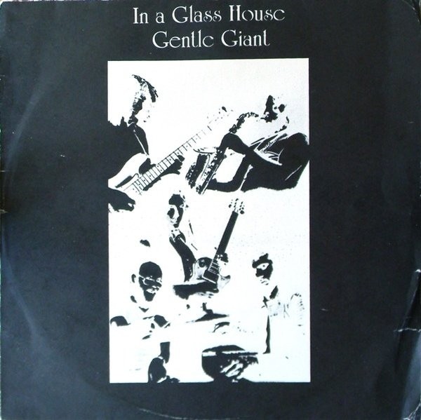 Gentle Giant ‎— In A Glass House