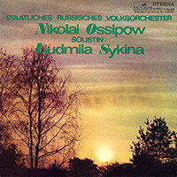 Staatliches Russisches Volksorchester Nikolai Ossipow. Solistin Ljudmila Sykina / Государственный русский народный оркестр им. Осипова, солистка Людмила ЗЫКИНА [по заказу немецкой фирмы ETERNA 8 35 033]