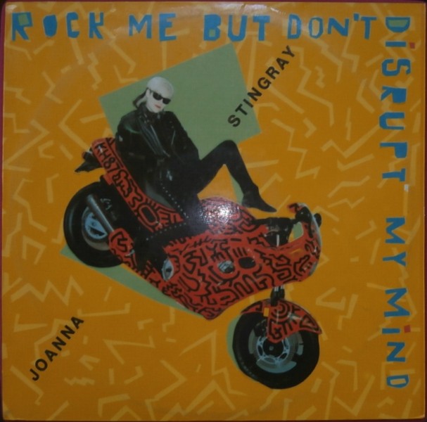 STINGRAY Joanna. Rock me but don't disrupt my mind