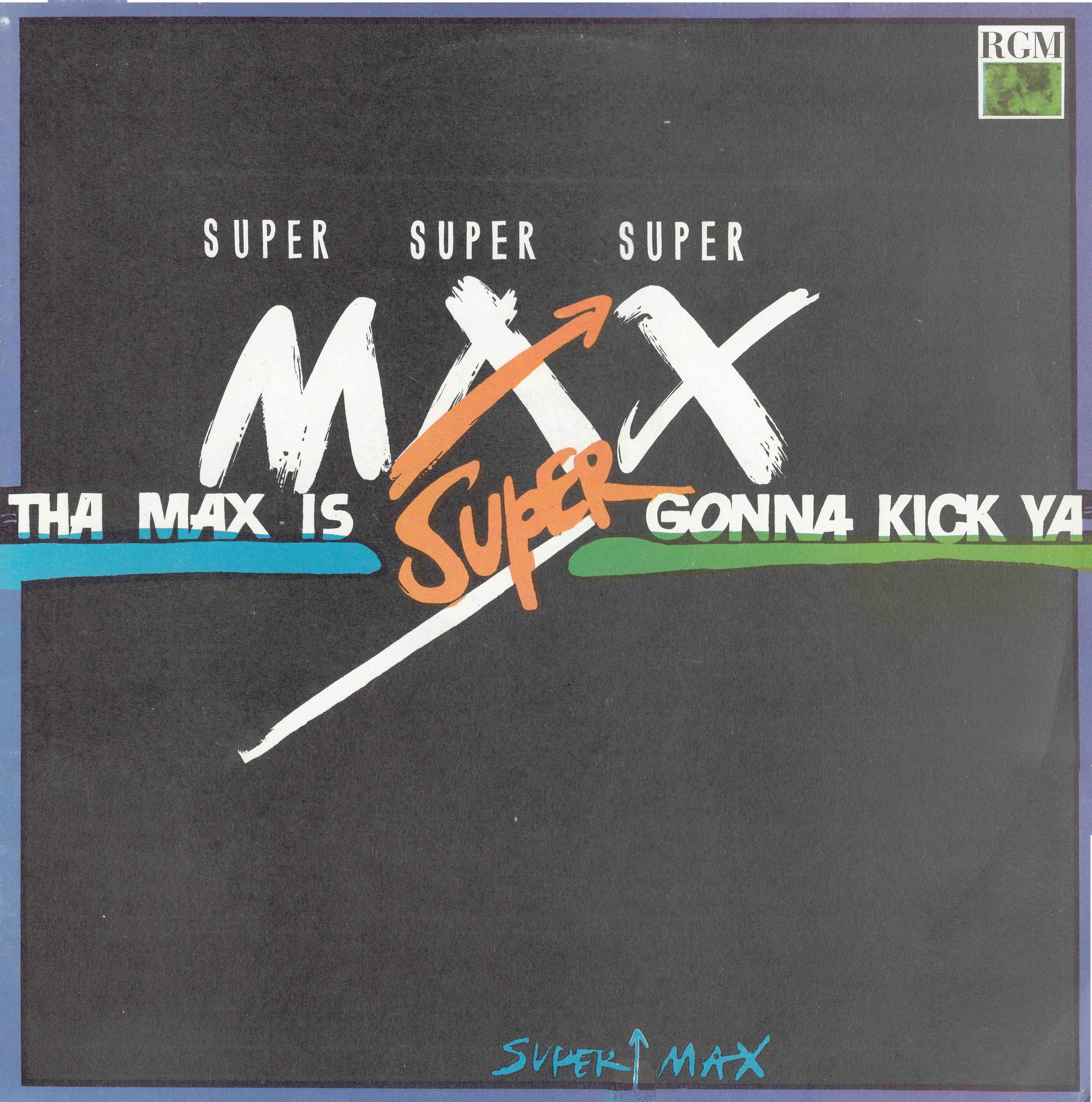 SUPERMAX. «Tha Max Is Gonna Kick Ya»