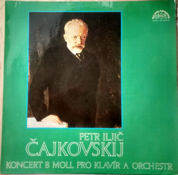 Petr Iljič Čajkovskij. Koncert B Moll Pro Klavír A Orchestr [по заказу фирмы SUPRAPHON ‎1 10 1043]