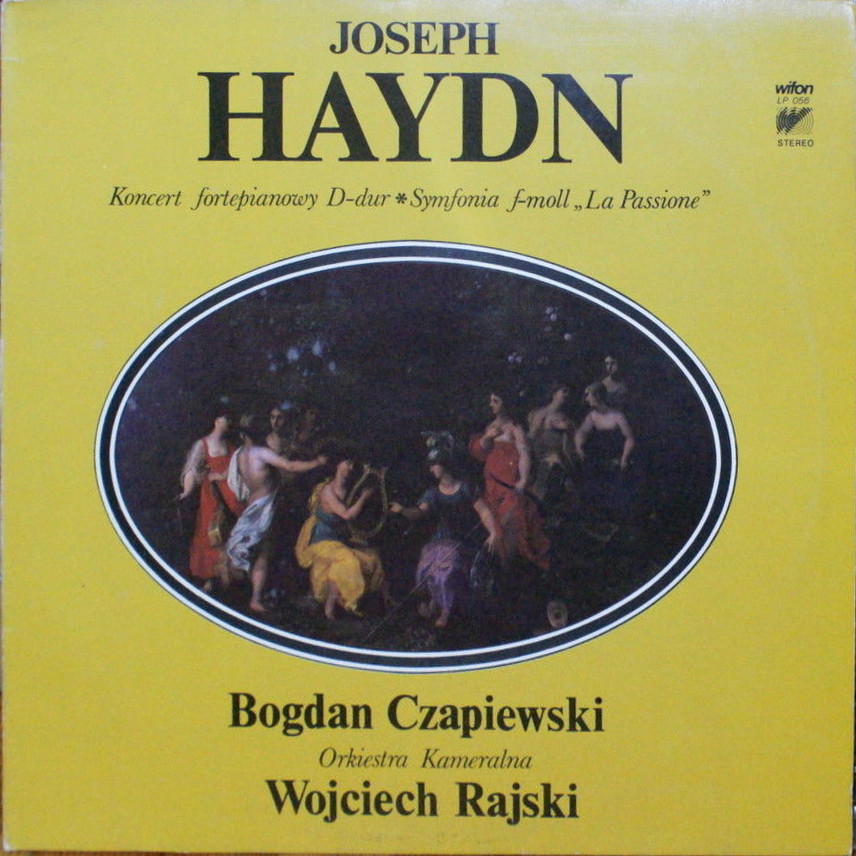 Joseph Haydn – Bogdan Czapiewski, Orkiestra Kameralna, Wojciech Rajski ‎– Koncert Fortepianowy D-dur / Symfonia f-moll „La Passione” [по заказу польской фирмы WIFON, LP 056]