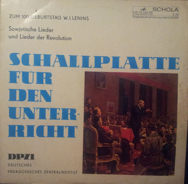 Schalplatte fur den Unterricht. Zum 100. Geburtstag Lenins - Sowjetische Lieder und Lieder der Revolution / Песни о Ленине [по заказу немецкой фирмы SCHOLA, S20]