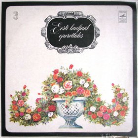 ЭСТОНСКИЕ ВОКАЛИСТЫ В ОПЕРЕТТЕ (Eesti lauljaid operettides. 3) - на эстонском языке (Третья пластинка)