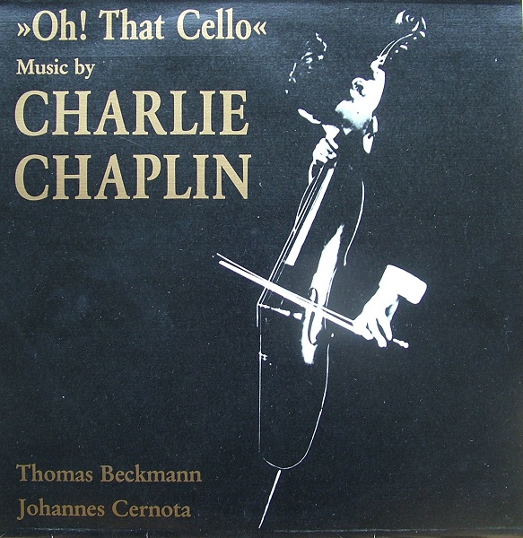 "Oh! That Cello". Music by Charlie Chaplin (Thomas Beckmann, Johannes Cernota) [по заказу польской фирмы POLJAZZ, PSJ 236]