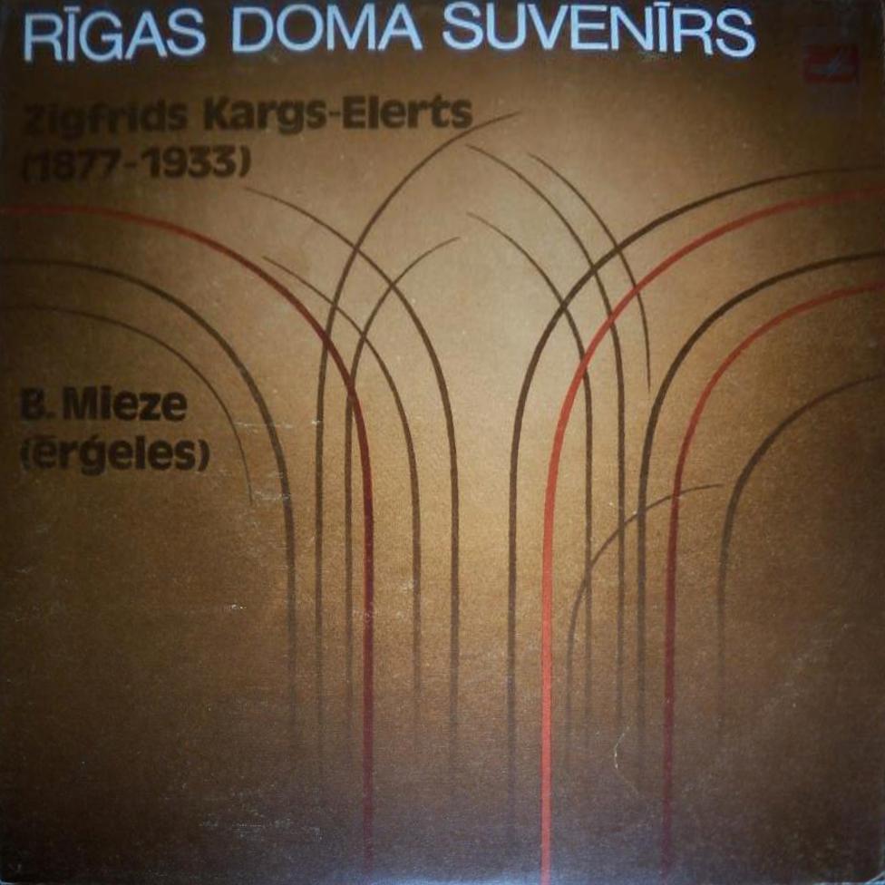 Зигфрид Карг-Элерт.	Орган Рижского домского собора (Б. Миезе)