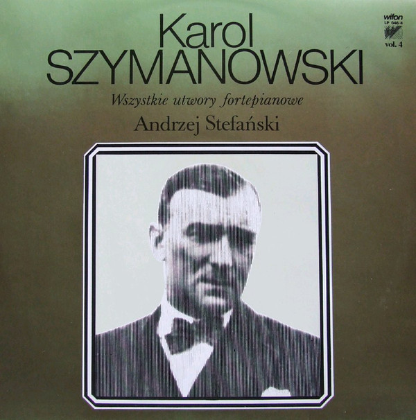 Karol Szymanowski - Wszystkie utwory fortepianowe vol.1 - 6: Andrzej Stefański  [по заказу польской фирмы WIFON, LP 046/1 - 046/6]