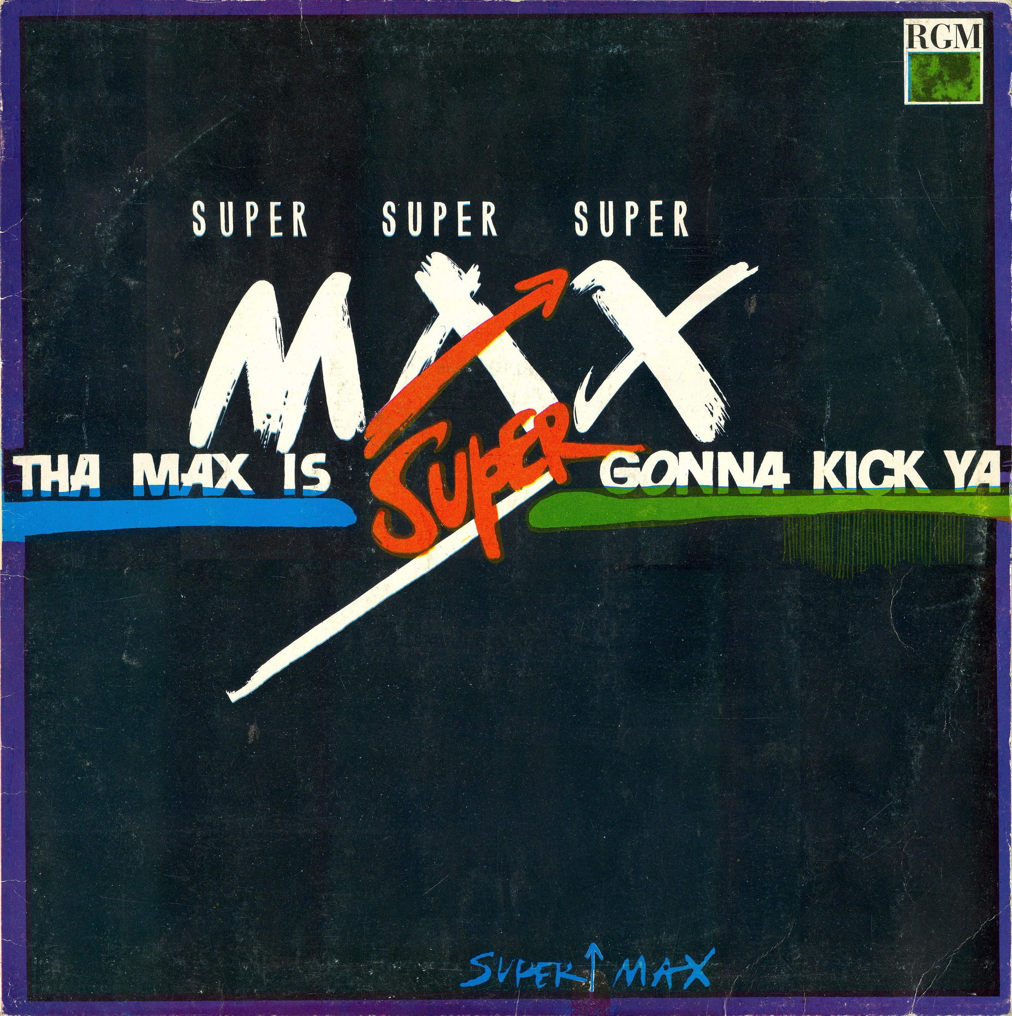 SUPERMAX. «Tha Max Is Gonna Kick Ya»