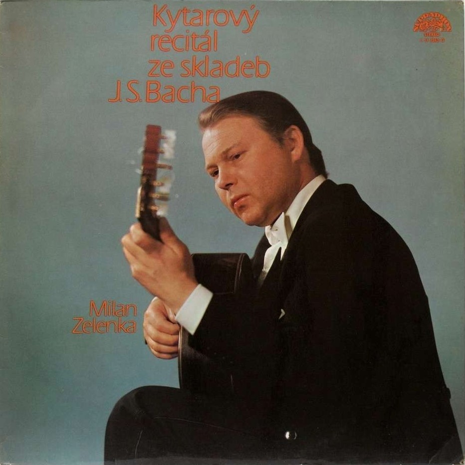 Milan Zelenka ‎– Kytarový Recitál Ze Skladeb J.S.Bacha [по заказу чешской фирмы SUPRAPHON 1 11 2263G]
