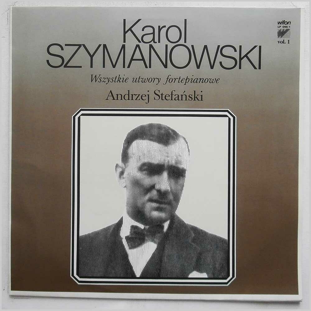 Karol Szymanowski - Wszystkie utwory fortepianowe vol.1 - 6: Andrzej Stefański  [по заказу польской фирмы WIFON, LP 046/1 - 046/6]
