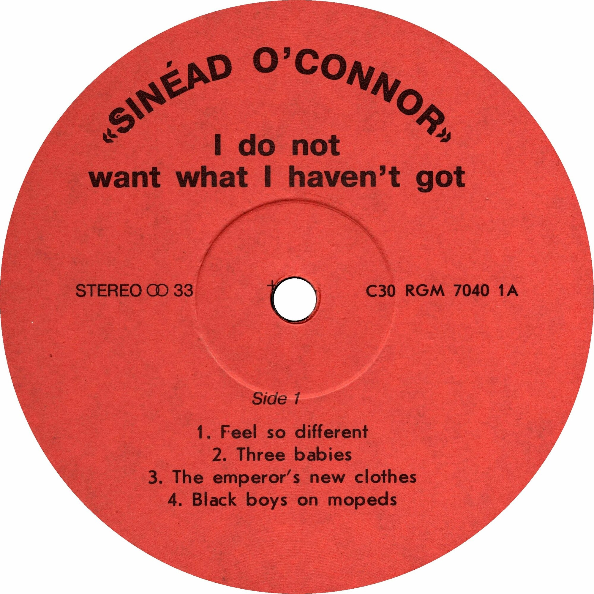 Sinead O’CONNOR. I do not want what I haven’t got