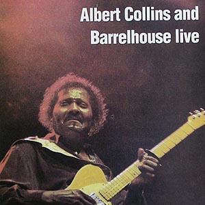 ALBERT COLLINS AND BARRELHOUSE. Live