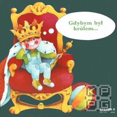 Gdybym był królem... (Если б я был король..., сказки) [по заказу польской фирмы TONPRESS]