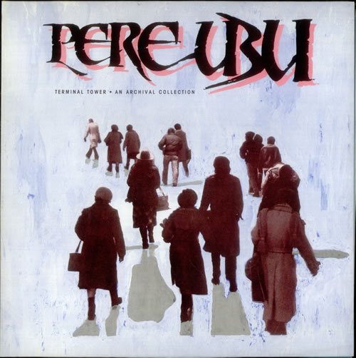 PERE UBU "Terminal Tower" (группа Pere Ubu "Terminal Tower") [по заказу польской фирмы TONPRESS]