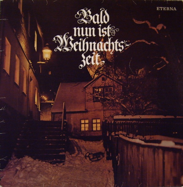 Bald nun ist Weihnachtszeit [по заказу немецкой фирмы ETERNA, 8 26 101]
