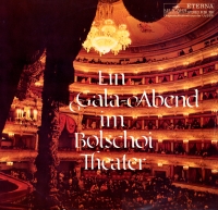Ein Gala-Abend im Bolschoi Theater (И. Петров, Е. Образцова, З. Анджапаридзе, И. Архипова, З. Бабий, И. Пизо, оркестр Большого Театра) [по заказу немецкой фирмы ETERNA, 8 26 150]